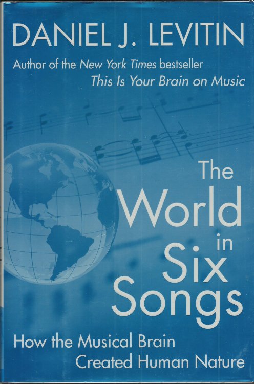The World in Six Songs: How the Musical Brain Created Human Nature