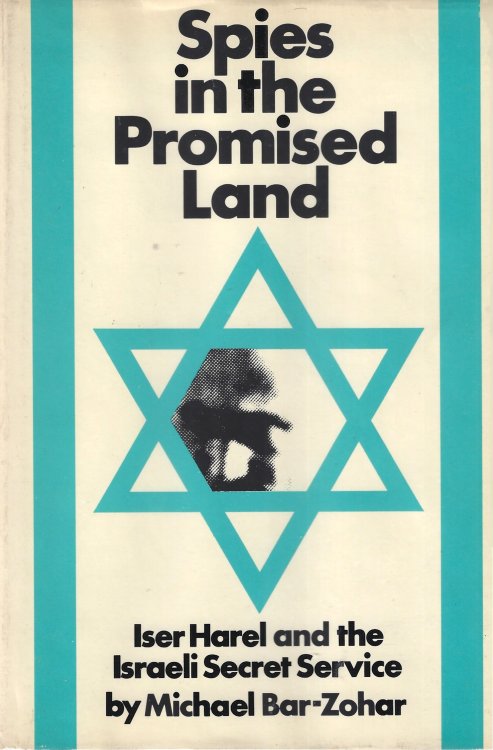Spies in the Promised Land;: Iser Harel and the Israeli Secret Service