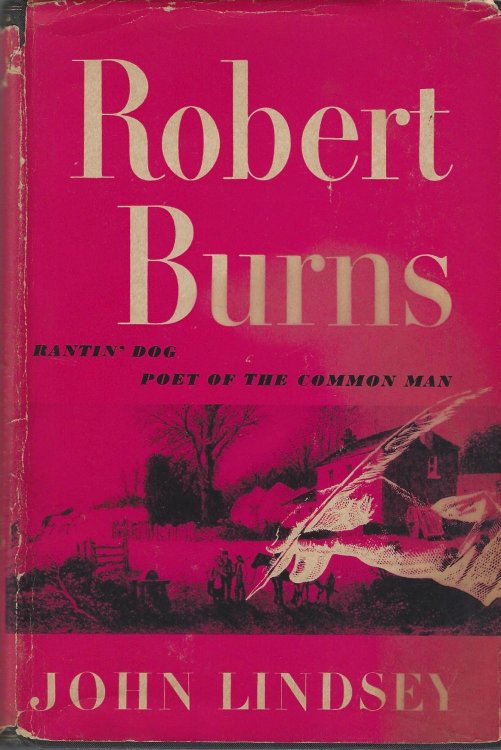 Robert Burns: Rantin' Dog : Poet of the Common Man