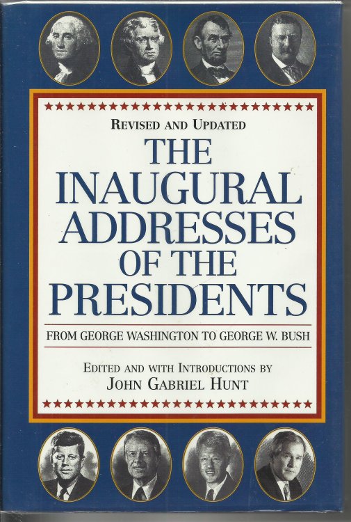 Inaugural Addresses of the Presidents: From George Washington to George W. Bush