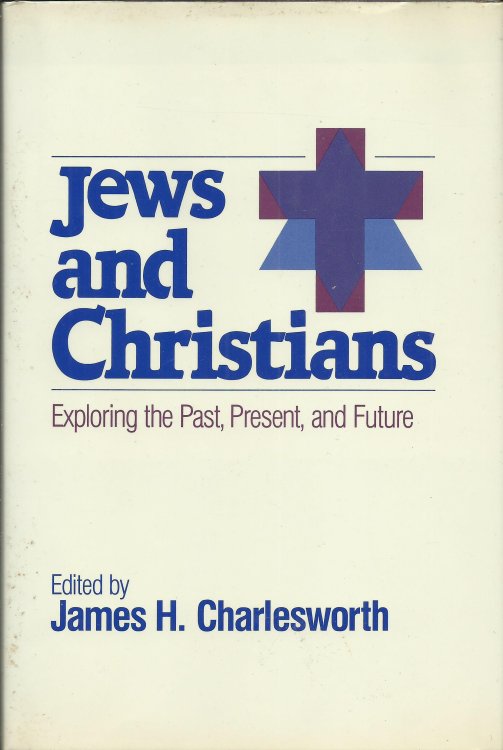 Jews and Christians: Exploring the Past, Present, and Future (An American Interfaith Institute Book)