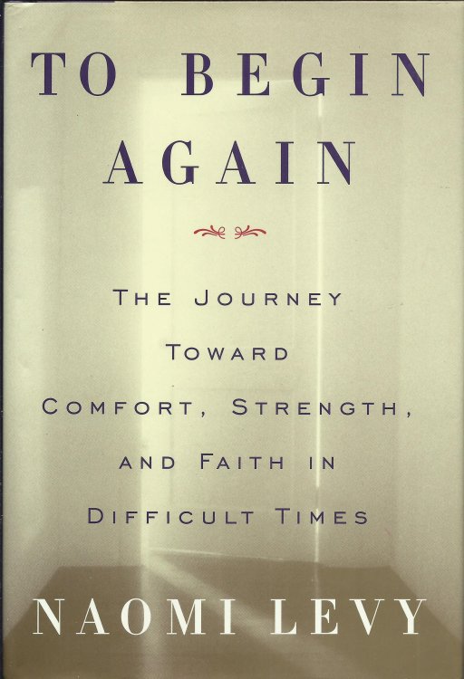 To Begin Again: A Journey Toward Comfort, Strength, and Faith in Difficult Times