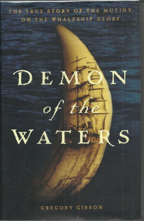 Demon of the Waters: The True Story of the Mutiny on the Whaleship Globe