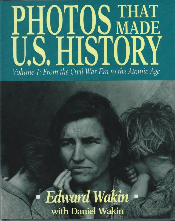 Photos That Made U.S. History: From the Civil War Era to the Atomic Age