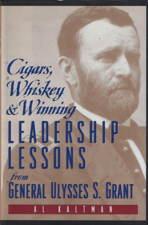 Cigars, Whiskey and Winning: Leadership Lessons from General Ulysses S. Grant