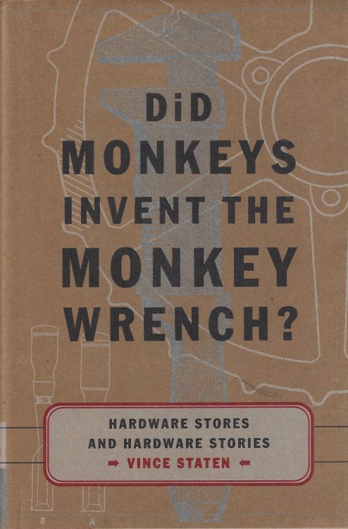 Did Monkeys Invent the Monkey Wrench: Hardware Stores and Hardware Stories