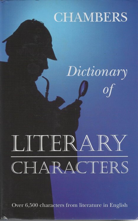 Dictionary Of Literary Characters: Over 6,500 Characters from Literature in English