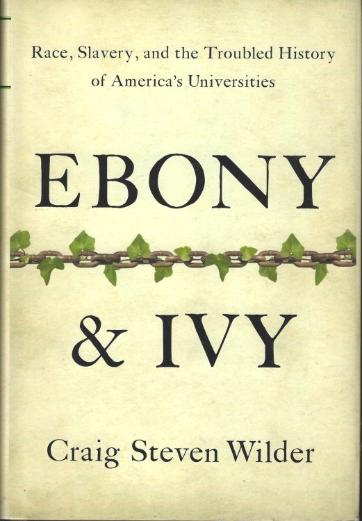 Ebony and Ivy: Race, Slavery, and the Troubled History of America's Universities
