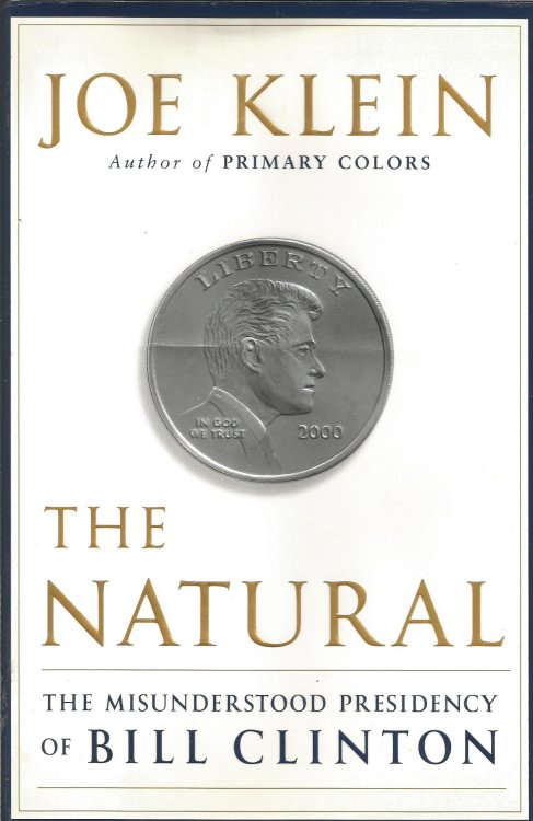 The Natural - The Misunderstood Presidency of Bill Clinton