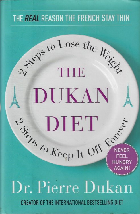 The Dukan Diet: 2 Steps to Lose the Weight, 2 Steps to Keep It Off Forever