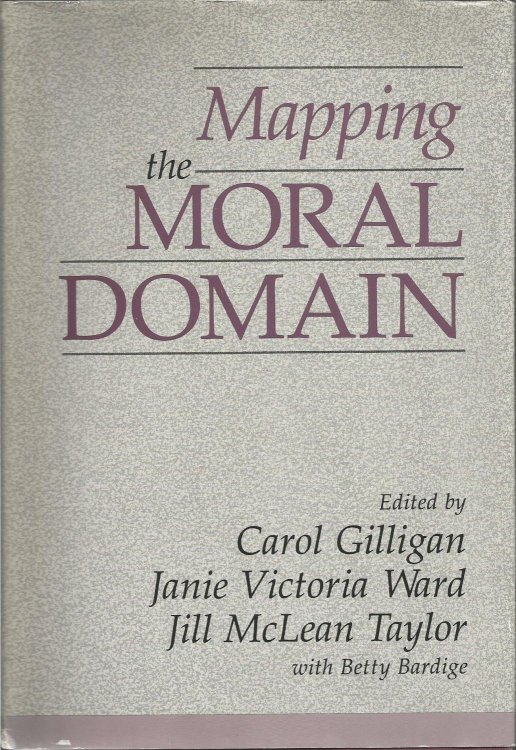 Mapping the Moral Domain: A Contribution of Women's Thinking to Psychological Theory and Education (Ctr.for the Study of Gender, Education and Human Devleopment., Monograph S)