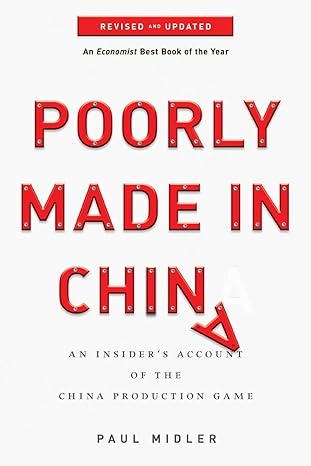 Poorly Made in China: An Insider's Account of the Tactics Behind China's Production Game