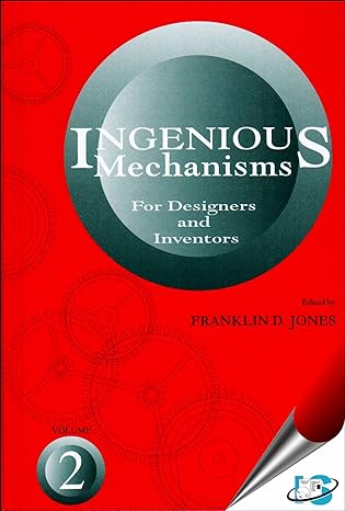 Ingenious Mechanisms for Designers and Inventors, (Volume 2) (Ingenious Mechanisms for Designers & Inventors)