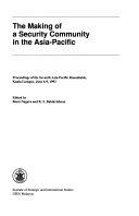 The making of a security community in the Asia-Pacific: Proceedings of the Seventh Asia-Pacific Roundtable, Kuala Lumpur, June 6