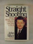 Straight Shooting: What's Wrong With America and How to Fix It