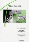 True to Life Pre-intermediate Personal study workbook : English for Adult L earners (True to Life)