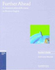 Further Ahead Teacher's guide : A Communication Skills Course for Business English