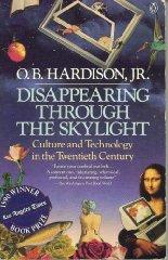 Disappearing Through the Skylight: Culture and Technology in the Twentieth Century
