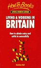 Living & Working in Britain: How to Obtain Entry & Settle in Successfully ( How to Books. Living & Working Abroad)