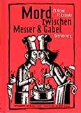 Mord Zwischen Messer and Gabel: 29 Krimis, 72 Rezepte
