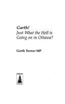 Garth! just what the hell is going on in Ottawa