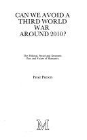 Can we avoid a third world war around 2010: The political, social, and eco nomic past and future of humanity