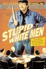 Stupid White Men .and Other Sorry Excuses for the State of the Nation!