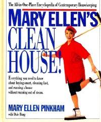 Mary Ellen's Clean House! : The All-In-One-Place Encyclopedia of Contempora ry Housekeeping