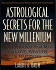 Astrological Secrets for the New Millennium : How to Create the Future You Want - with a Little Help from the Cosmos
