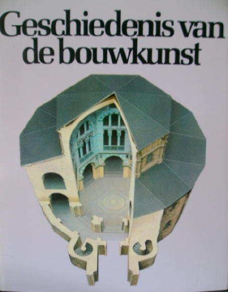 Geschiedenis Van De Bouwkunst. (Great Architecture of the World)