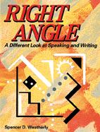 RIGHT ANGLE: A Different Look at Speaking and Writing
