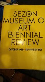 SEZON MUSEUM OF ART BIENNIAL REVIEW OCTOBER 1989-SEPTEMBER 1991