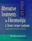 Alternative Treatments for Fibromyalgia & Chronic Fatigue Syndrome: Insight s from Practitioners and Patients