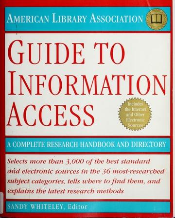 ALA Guide to Information Access:: A Complete Research Handbook and Director y.