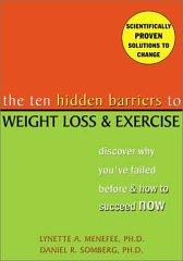 The Ten Hidden Barriers to Weight Loss and Exercise: Discover Why You've Fa iled Before and How to Succeed Now