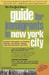 The New York Times Guide for Immigrants to New York City: in English, Spani sh & Chinese