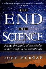 The End Of Science: Facing The Limits Of Knowledge In The Twilight Of The S cientific Age