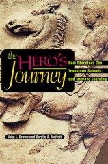 The Hero's Journey: How Educators Can Transform Schools and Improve Learnin g.