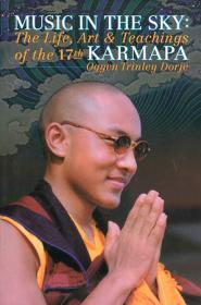Music in the Sky:The Life, Art, and Teachings of the 17th Karmapa