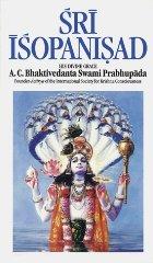 Sri Isopanisad: The Knowledge That Brings One Nearer to the Supreme Persona lity of Godhead, Krsna