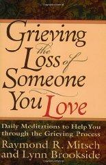 Grieving the Loss of Someone You Love: Daily Meditations to Help You Throug h the Grieving Process