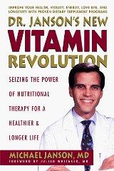 Dr. Janson's New Vitamin Revolution: Seizing the Power of Nutritional Thera py for a Healthier and Longer Life