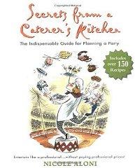 Secrets from a Caterer's Kitchen: The Indispensable Guide for Planning a Pa rty