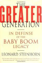 The Greater Generation: In Defense of the Baby Boom Legacy