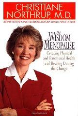 The Wisdom of Menopause: Creating Physical and Emotional Health and Healing During the Change