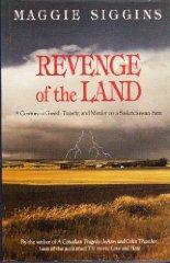 REVENGE OF THE LAND. A Century of Greed, Tragedy and Murder on a Saskatchew an Farm