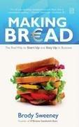 Making Bread: The Real Way to Start Up and Stay Up in Business