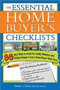The Essential Home Buyer's Checklists: 88 Best Ways to Avoid the Costly Mis takes and Hidden Dangers Every Home Buyer Must Face