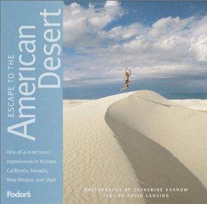 Fodor's Escape to the American Desert, 1st Edition: The Definitive Collecti on of One-of-a-Kind Travel Experiences (Fodor's Escap