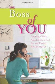 The Boss of You: Everything A Woman Needs to Know to Start, Run, and Mainta in Her Own Business